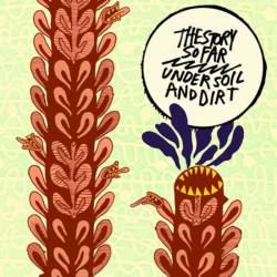 The Story So Far : Under Soil and Dirt